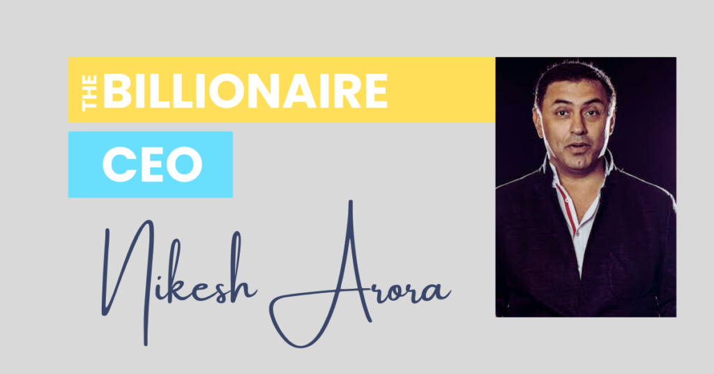 Meet the Billionaire CEO & Tech Leader Nikesh Arora 